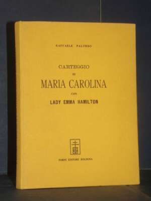 Palumbo – Carteggio di Maria Carolina con Lady Emma Hamilton (1906) – Forni – 1969 - Biografie - Libreria del novecento