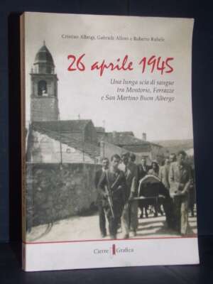 Albrigi, Alloro, Rubele – 26 aprile 1945 – Cierre Grafica, Verona – 2020 (978-8898768820) - Verona e provincia - Libreria de…