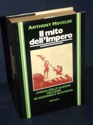 Anthony Mockler – Il mito dell’Impero – Collana Storica Rizzoli – 1977 - Storia - Libreria del novecento