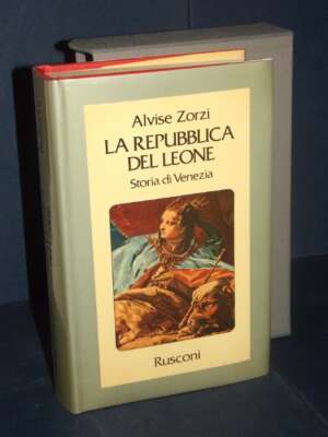 Alvise Zorzi – La Repubblica del Leone. Storia di Venezia – Rusconi – 1981 - Storia - Libreria del novecento