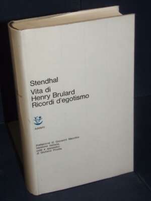 Stendhal – Vita di Henry Brulard. Ricordi d’egotismo – Adelphi / Classici 8 – 1964 - Letteratura straniera - Narrativa - Lib…