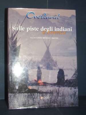Corbellini, Marmori, Festa – Overland. Sulle piste degli indiani d’America – Ciscra – 2003 - Guide / Viaggi - Libreria del n…