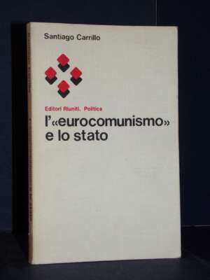 Santiago Carrillo – L’eurocomunismo e lo stato – Editori Riuniti / P 5 – Prima ed., 1977 - Politica - Libreria del novecento