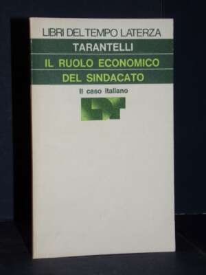 Tarantelli – Il ruolo economico del sindacato: il caso italiano – Laterza / LDT 164 – 1978 - Economia - Libreria del novecen…