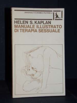 Helen S. Kaplan – Manuale illustrato di terapia sessuale – Feltrinelli / UE 748 – 1982 - Manualistica varia / Medicina - Lib…