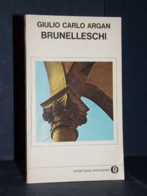 Giulio Carlo Argan – Brunelleschi – Mondadori / Gli Oscar Saggi 21 – 1978 - Architettura / Design - Libreria del novecento