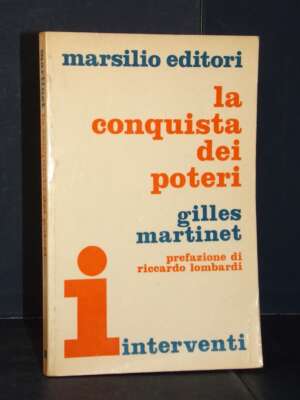 Gilles Martinet – La conquista dei poteri (pref. di R. Lombardi) – Marsilio – 1969 - Politica - Libreria del novecento