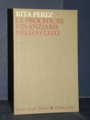 Rita Perez – Le procedure finanziarie dello stato – Franco Angeli / Ciriec 20 – 1980 - Economia - Libreria del novecento