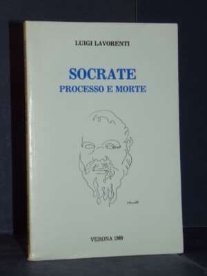 Luigi Lavorenti – Socrate. Processo e morte – Verona – 1989 - Teatro - Libreria del novecento