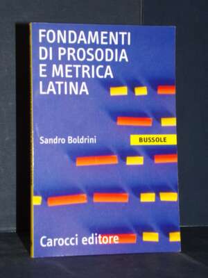 Sandro Boldrini – Fondamenti di prosodia e metrica latina – Carocci – 2024 (978-8843031276) - Classici - Libreria del novece…