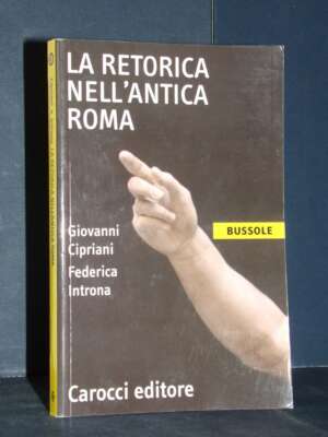 Cipriani, Introna – La retorica nell’antica Roma – Carocci / Bussole 317 – 2024 - Classici - Libreria del novecento