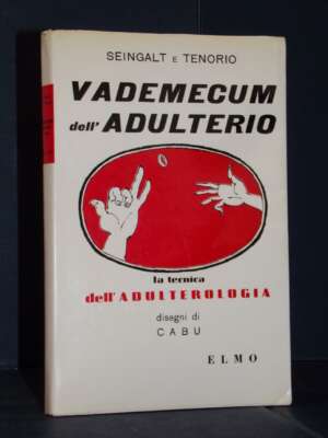Seingalt e Tenorio – Vademecum dell’adulterio. La tecnica dell’adulterologia – Elmo – 1966 - Erotismo - Libreria del novecen…