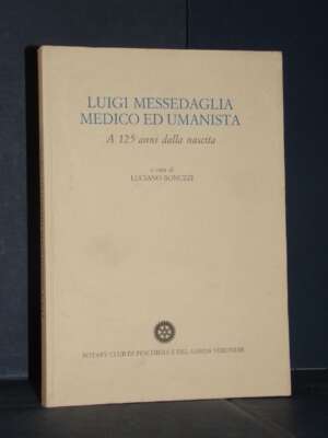 Bonuzzi – Luigi Messedaglia medico ed umanista. A 125 anni dalla nascita – Verona – 1999 - Verona e provincia - Libreria del…