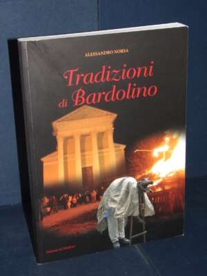 Alessandro Norsa – Tradizioni di Bardolino. Una ricerca etnografica – Acherdo – 2011 - Storie locali - Libreria del novecento