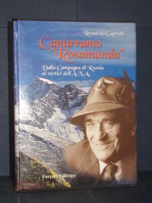 Leonardo Caprioli – Cantavamo Rosamunda – Ferrari, Clusone Bergamo – 2003 (autografato) - Biografie - Libreria del novecento