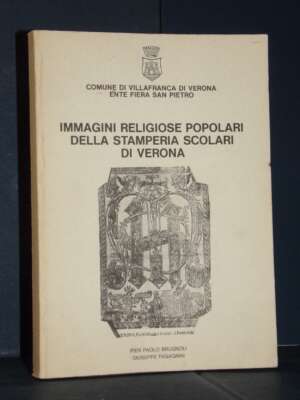 Brugnoli, Fagagnini – Immagini religiose popolari della Stamperia Scolari di Verona – 1985 - Religione - Libreria del novece…