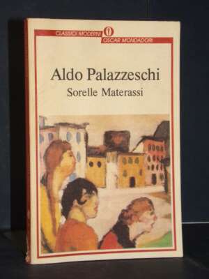 Aldo Palazzeschi – Sorelle Materassi – Mondadori / Oscar Classici Moderni 26 – 1994 - Letteratura Italiana - Narrativa - Lib…