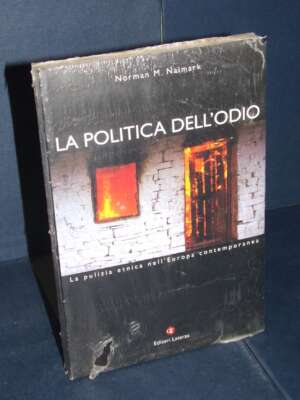 Norman M. Naimark – La politica dell’odio – Laterza (978-8842066569) (cellophanato) - Politica - Libreria del novecento