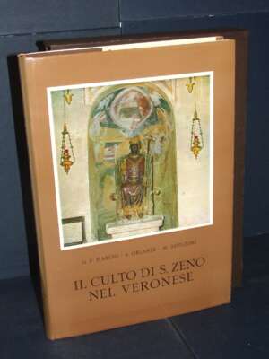Marchi, Orlandi, Brenzoni – Il culto di San Zeno nel veronese – Banca Mutua Popolare Verona – 1972 - Verona e provincia - Li…