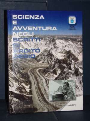 Smiraglia, Diolaiuti – Scienza e avventura negli scritti di Ardito Desio – CAI – 2001 - Scienze / Matematica / Geog - Librer…