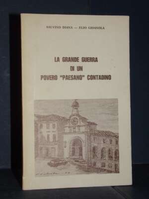 Salvino Diana, Elio Gioanola – La Grande Guerra di un paesano contadino – 1979 (firmato) - Biografie - Libreria del novecento