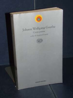 Goethe – Cento poesie (scelte da Siegfried Unseld) – Einaudi / ET Poesia 633 – 1999 - Poesia - Libreria del novecento