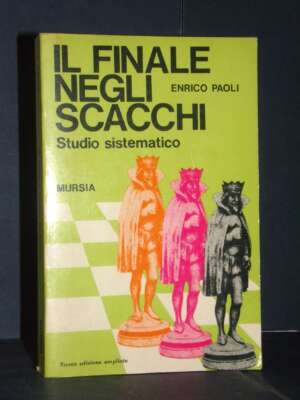 Enrico Paoli – Il finale negli scacchi. Studio sistematico – Mursia / I Giochi – 1977 - Manualistica varia / Medicina - Libr…