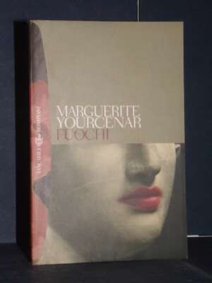 Marguerite Yourcenar – Fuochi (a cura di M.L. Spaziani) – Bompiani / TB 303 – 2001 - Letteratura straniera - Narrativa - Lib…