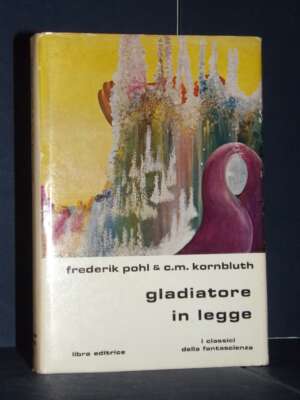 Frederik Pohl, C.M. Kornbluth – Gladiatore in legge – Libra / Classici Fantascienza 14 – 1977 - Fantasy - Fantascienza - Lib…