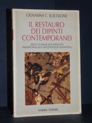 Giovanna C. Scicolone – Il restauro dei dipinti contemporanei – Nardini / Arte e restauro – 1993 - Arte - Libreria del novec…