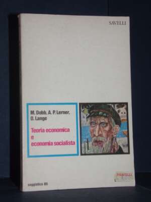 Dobb, Lerner, Lange – Teoria economica e economia socialista – Savelli / Saggistica 65 – 1975 - Economia - Libreria del nove…
