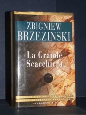 Zbigniew Brzezinski – La Grande Scacchiera – Longanesi / Il Cammeo 331 – 1998 (978-8830414631) – Politica Zbigniew Brzezinski – La Grande Scacchiera – Longanesi / Il Cammeo 331 – 1998 (978-8830414631) - Politica - Libreria del nov…