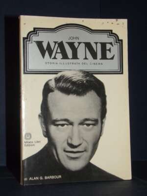 Alan G. Barbour – John Wayne – Milano Libri / Storia illustrata del cinema – 1979 - Cinema - Libreria del novecento