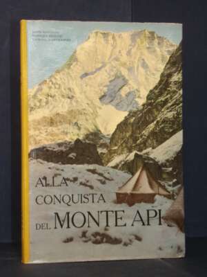 Barenghi, Bignami, Rosenkrantz – Alla conquista del Monte Api – Ceschina – Prima ed., 1955 - Guide / Viaggi - Libreria del n…