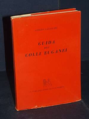 Adolfo Callegari – Guida dei Colli Euganei – Lions Club, Padova – 1963 - Guide / Viaggi - Libreria del novecento