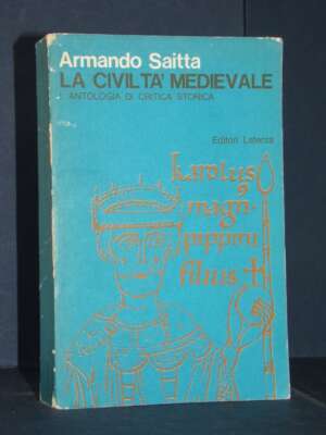 Armando Saitta – La civiltà medievale. Antologia di critica storica – Laterza – 1971 - Storia - Libreria del novecento