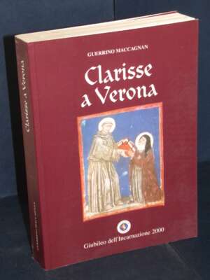 Guerrino Maccagnan – Clarisse a Verona (Giubileo dell’Incarnazione 2000) – Verona – 2000 - Religione - Libreria del novecento