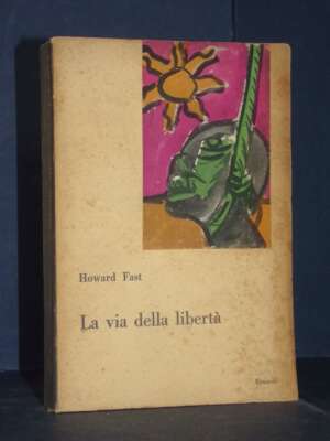 Howard Fast – La via della libertà – I coralli Einaudi (18) – 1948 - Letteratura straniera - Narrativa - Libreria del novece…