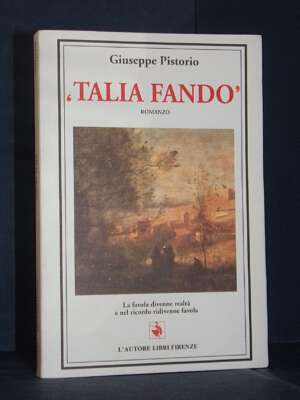 Giuseppe Pistorio – Talia Fando – L’Autore Libri Firenze – 1994 (88-7254-300-2) - Biografie - Libreria del novecento