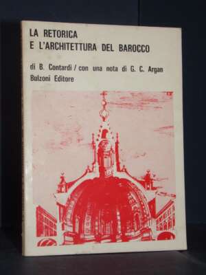 B. Contardi – La retorica e l’architettura del Barocco – Bulzoni / Studi 8 – 1978 - Architettura / Design - Libreria del nov…