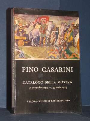 Museo di Castelvecchio: Pino Casarini. Catalogo della mostra – Valdonega, Verona – 1974 - Arte - Libreria del novecento
