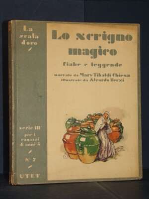 Tibaldi Chiesa, Terzi – Lo scrigno magico – UTET / La Scala d’Oro III-2 – 1934 - Fiabe d'artista - Libreria del novecento