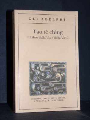J.J.L. Duyvendak – Tao te Ching (originale cinese) – Gli Adelphi 71 – 2011 (978-8845910692) - Filosofia - Libreria del novec…