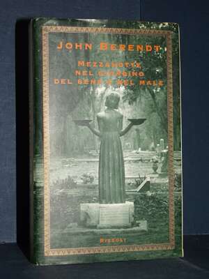 John Berendt – Mezzanotte nel giardino del bene e del male – Rizzoli – Prima ed., 1996 - Letteratura straniera - Narrativa -…