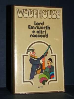P.G. Wodehouse – Lord Emsworth e altri racconti – Bietti / Collana Wodehouse – 1973 - Letteratura straniera - Narrativa - Li…