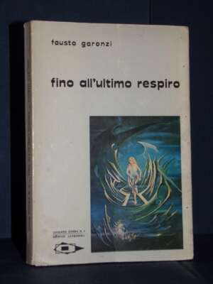 Fausto Garonzi – Fino all’ultimo respiro – Gutenberg / Collana Sidera N. 4 - Letteratura Italiana - Narrativa - Libreria del…