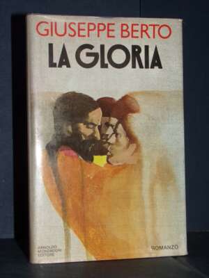 Giuseppe Berto – La gloria – Mondadori / SIS – Seconda edizione 1978 - Letteratura Italiana - Narrativa - Libreria del novec…