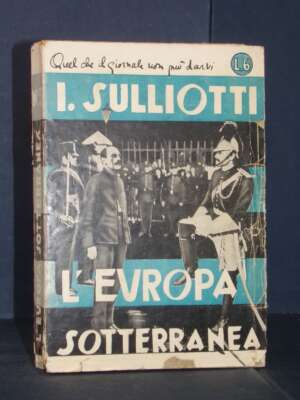 Italo Sulliotti – L’Europa sotterranea – Bompiani / Primi Piani 3 – 1931 - Politica - Libreria del novecento