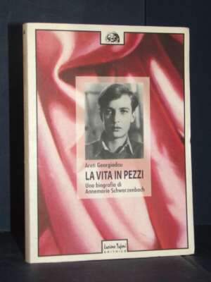 Areti Georgiadou – La vita in pezzi (Annemarie Schwarzenbach) – Tufani – 2000 (978-8886780216) - Biografie - Libreria del no…