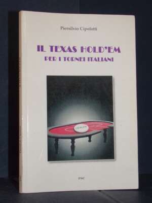 Piersilvio Cipolotti – Il Texas Hold’Em per i tornei italiani – PSC – 2009 - Guide / Viaggi - Libreria del novecento